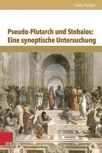 Heike Bottler - Pseudo-Plutarch Und Stobaios, Inbunden