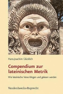 Hans-Joachim GlÃ"cklich, Hans-Joachim GlA"cklich, Hans-Joachim Glücklich - Compendium zur lateinischen Metrik, Häftad
