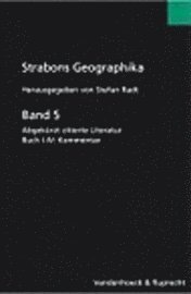 bokomslag Strabons Geographika: Band 5: Abgekurzt Zitierte Literatur, Buch I-IV: Kommentar