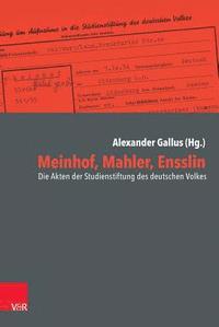 bokomslag Meinhof, Mahler, Ensslin: Die Akten Der Studienstiftung Des Deutschen Volkes