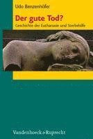 Der Gute Tod?: Geschichte Der Euthanasie Und Sterbehilfe 1