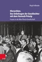 bokomslag Hierarchien. Das Unbehagen Der Geschlechter Mit Dem Harnack-Prinzip: Frauen in Der Max-Planck-Gesellschaft