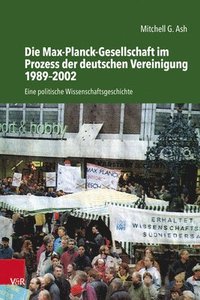 bokomslag Die Max-Planck-Gesellschaft im Prozess der deutschen Vereinigung 1989-2002