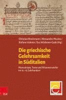 bokomslag Die Griechische Gelehrsamkeit in Suditalien: Manuskripte, Texte Und Wissenstransfer Im 10.-13. Jahrhundert