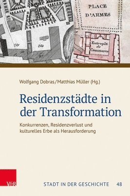 bokomslag Residenzstadte in Der Transformation: Konkurrenzen, Residenzverlust Und Kulturelles Erbe ALS Herausforderung. Tagungsband Der 60. Jahrestagung Des Sud