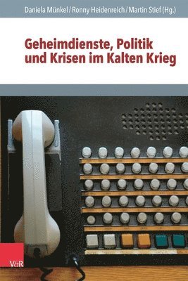 bokomslag Geheimdienste, Politik und Krisen im Kalten Krieg