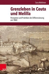bokomslag Grenzleben in Ceuta Und Melilla: Perzeption Und Praktiken Der Differenzierung Um 1860