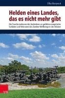 bokomslag Helden Eines Landes, Das Es Nicht Mehr Gibt: Die Transformationen Des Gedenkens an Gefallene Sowjetische Soldaten Und Veteranen Des Zweiten Weltkriegs