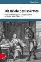 bokomslag Die Briefe Des Isokrates: Politische Ratschlage Und Soziale Netzwerke Im Vierten Jahrhundert V. Chr.