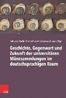 Universitare Munzsammlungen Im Deutschsprachigen Raum: Geschichte, Gegenwart Und Zukunft 1