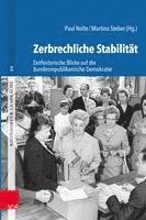 Zerbrechliche Stabilitat: Zeithistorische Blicke Auf Die Bundesrepublikanische Demokratie