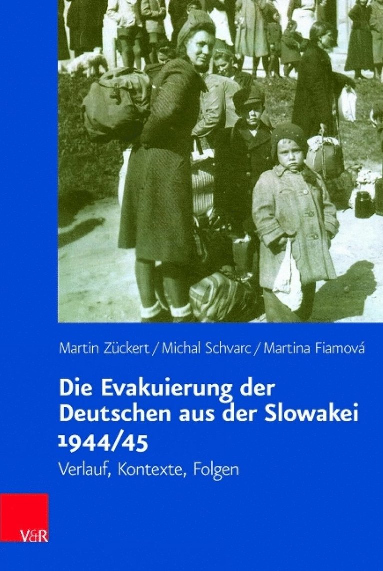 Die Evakuierung der Deutschen aus der Slowakei 1944/45
