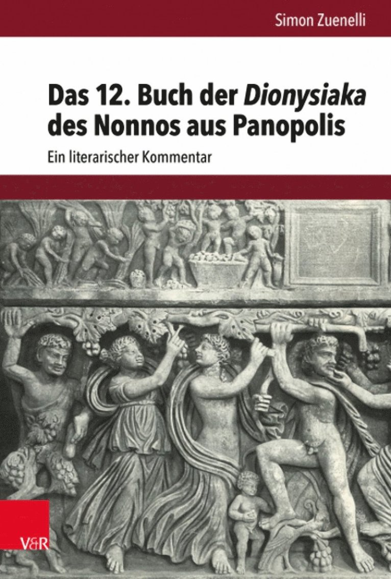 Simon Zuenelli uenelli, Simon Zuenelli - Das 12. Buch der Dionysiaka des Nonnos aus Panopolis, Inbunden