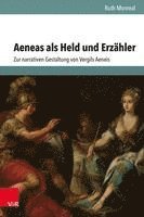 bokomslag Aeneas ALS Held Und Erzahler: Zur Narrativen Gestaltung Von Vergils Aeneis