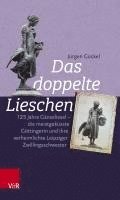 bokomslag Das Doppelte Lieschen: 125 Jahre Ganseliesel - Die Meistgekusste Gottingerin Und Ihre Verheimlichte Leipziger Zwillingsschwester