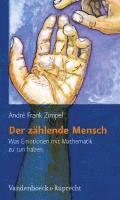 Andre Frank Zimpel - Der Zahlende Mensch: Was Emotionen Mit Mathematik Zu Tun Haben, Inbunden