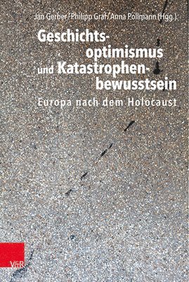 bokomslag Geschichtsoptimismus und Katastrophenbewusstsein