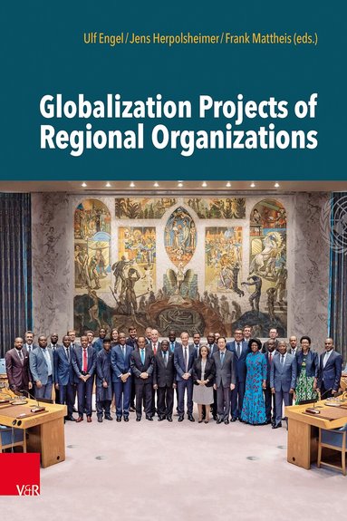 Ulf Engel, Jens Herpolsheimer, Frank Mattheis - Globalization Projects of Regional Organizations, Inbunden