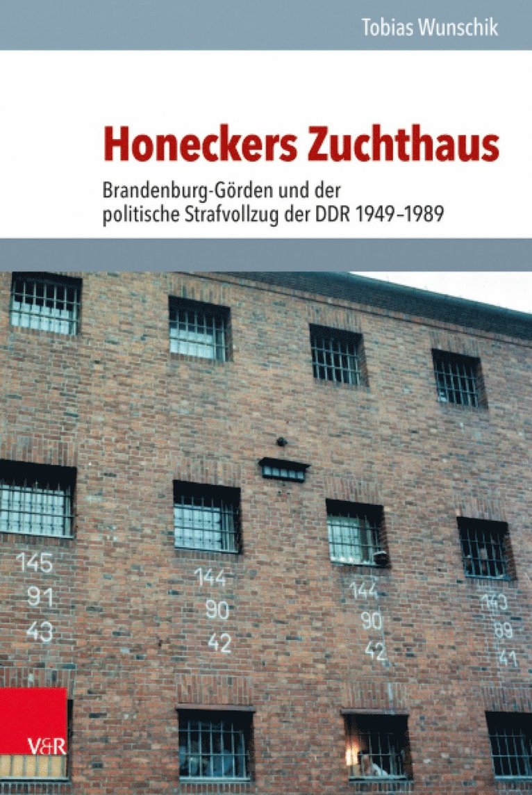 Tobias Wunschik - Honeckers Zuchthaus, Inbunden