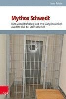 Mythos Schwedt: Ddr-Militarstrafvollzug Und Nva-Disziplinareinheit Aus Dem Blick Der Staatssicherheit 1