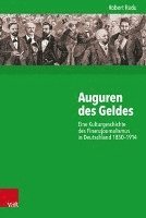 Robert Radu - Auguren Des Geldes: Eine Kulturgeschichte Des Finanzjournalismus in Deutschland 1850-1914, Inbunden