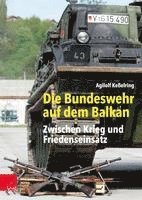bokomslag Die Bundeswehr Auf Dem Balkan: Zwischen Krieg Und Friedenseinsatz