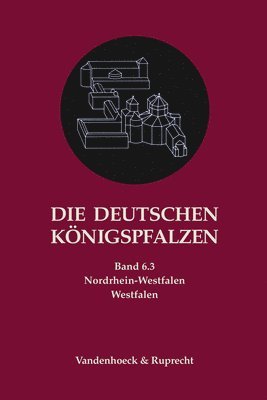 bokomslag Die deutschen Königspfalzen. Band 6: Nordrhein-Westfalen