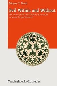 bokomslag Evil Within and Without: The Source of Sin and Its Nature as Portrayed in Second Temple Literature