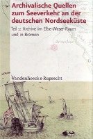 Bernd Kappelhoff - Archivalische Quellen zum Seeverkehr und den damit zusammenhängenden Waren- und Kulturströmen an der deutschen Nordseeküste vom 16. bis zum 19. Jahrhundert, Inbunden