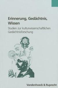 bokomslag Erinnerung, Gedachtnis, Wissen: Studien Zur Kulturwissenschaftlichen Gedachtnisforschung
