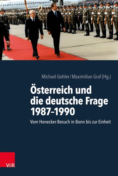 Michael Gehler, Maximilian Graf - Österreich und die deutsche Frage 1987–1990, Inbunden