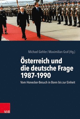 Michael Gehler, Maximilian Graf, Univ.-Prof. Dr. Michael Gehler, Mag. Dr. Maximilian Graf - Österreich und die deutsche Frage 1987–1990, Inbunden