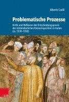 bokomslag Problematische Prozesse: Kritik Und Reflexion Der Entscheidungspraxis Der Mittelalterlichen Ketzerinquisition in Italien (Ca. 1230-1350)