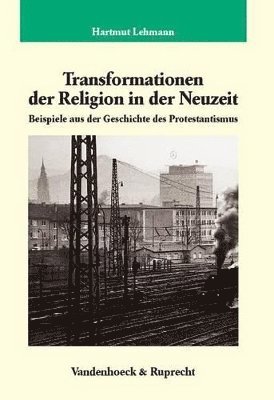Hartmut Lehmann - Transformationen der Religion in der Neuzeit, Inbunden