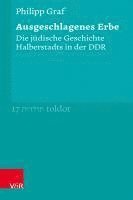 bokomslag Ausgeschlagenes Erbe: Die Judische Geschichte Halberstadts in Der DDR