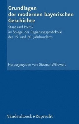 Dietmar Willoweit - Grundlagen der modernen bayerischen Geschichte, Inbunden