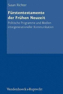 Susan Richter - Fürstentestamente der Frühen Neuzeit, Inbunden