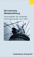 Konrad H. Jarausch - Die Historische Meistererzahlung: Deutungslinien Der Deutschen Nationalgeschichte Nach 1945, Häftad. Tillgänglighet: Tillfälligt slut