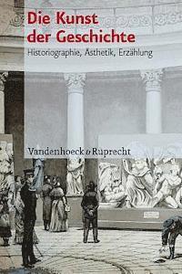Martin Baumeister, Moritz FÃ¶llmer, Philipp MÃ"ller - Die Kunst der Geschichte, Inbunden
