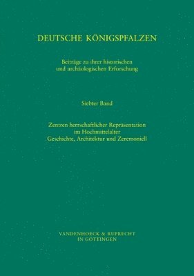 bokomslag Deutsche Konigspfalzen. Band 7: Zentren herrschaftlicher Reprasentation im Hochmittelalter