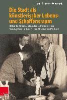 bokomslag Die Stadt ALS Kunstlerischer Lebens- Und Schaffensraum: Bildende Kunstler ALS Akteure Im Halleschen Kunstsystem in Der Zeit Der Klassischen Moderne