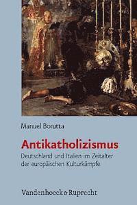 Manuel Borutta - Antikatholizismus, Inbunden