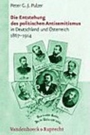 Peter G. J. Pulzer - Die Entstehung des politischen Antisemitismus in Deutschland und Ãsterreich (1867--1914), Inbunden