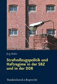 bokomslag Strafvollzugspolitik und Haftregime in der SBZ und in der DDR