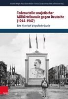 Klaus-Dieter Muller, Thomas Schaarschmidt - Todesurteile Sowjetischer Militartribunale Gegen Deutsche (1944-1947): Eine Historisch-Biographische Studie, Inbunden