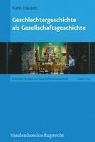 bokomslag Geschlechtergeschichte ALS Gesellschaftsgeschichte