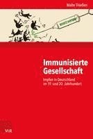 bokomslag Immunisierte Gesellschaft: Impfen in Deutschland Im 19. Und 20. Jahrhundert