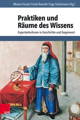 Marian Füssel, Frank Rexroth, Inga Schürmann, Marian Fussel - Praktiken und Räume des Wissens, Inbunden