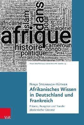 Ninja Steinbach-Hüther, Dr. Ninja Steinbach-Huther, Ninja Steinbach-Huther - Afrikanisches Wissen in Deutschland und Frankreich, Inbunden