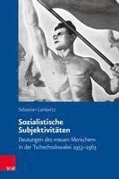 bokomslag Sozialistische Subjektivitaten: Deutungen Des Neuen Menschen in Der Tschechoslowakei 1953-1963